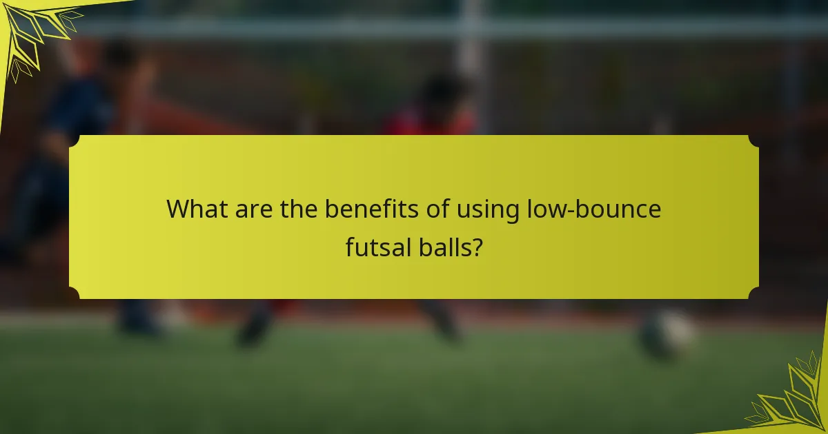 What are the benefits of using low-bounce futsal balls?