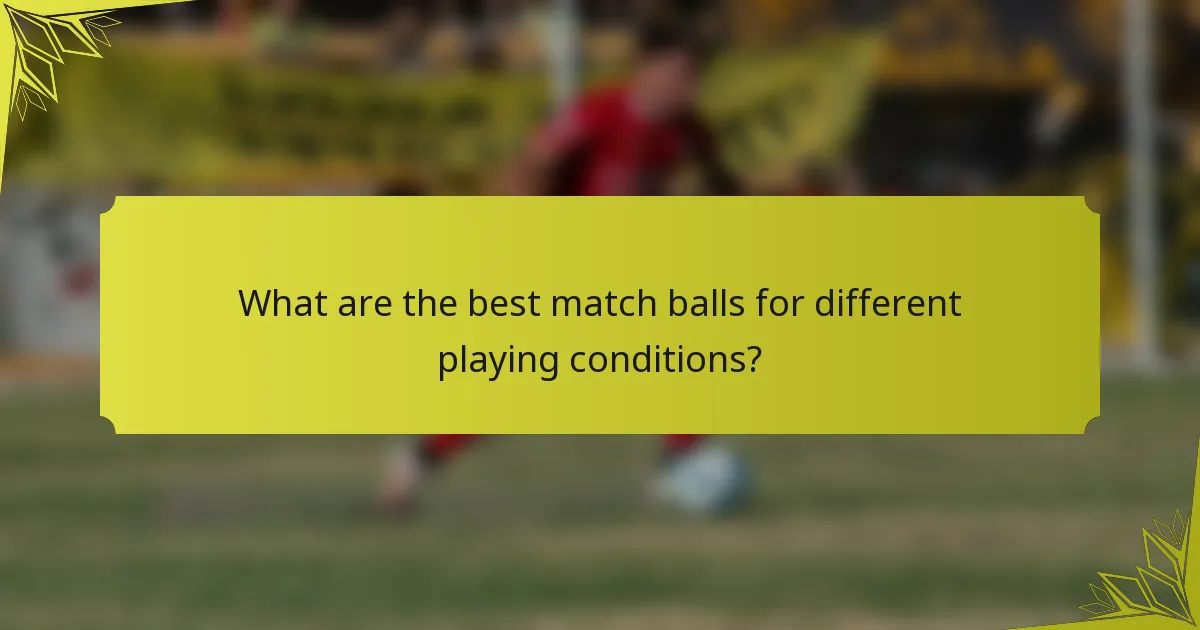 What are the best match balls for different playing conditions?