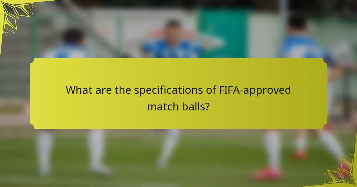 What are the specifications of FIFA-approved match balls?