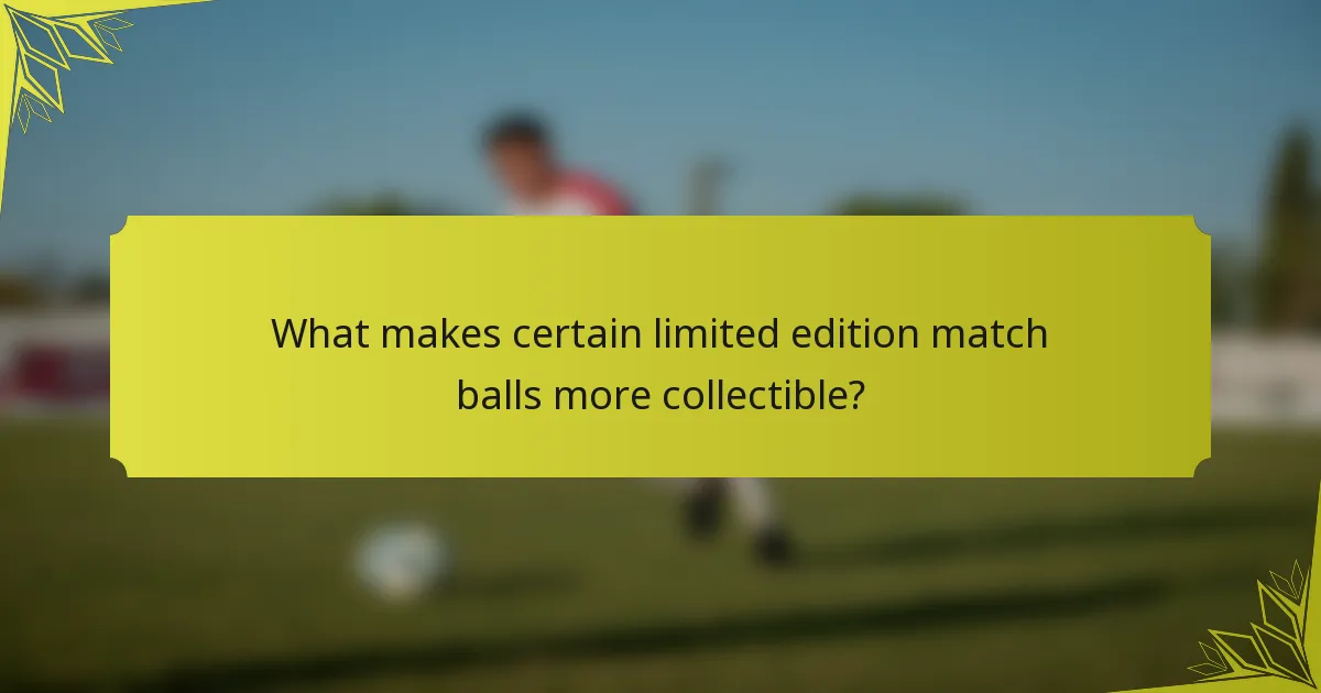 What makes certain limited edition match balls more collectible?