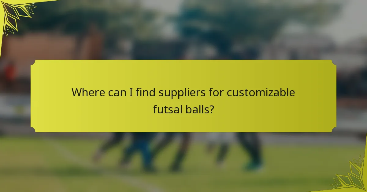 Where can I find suppliers for customizable futsal balls?